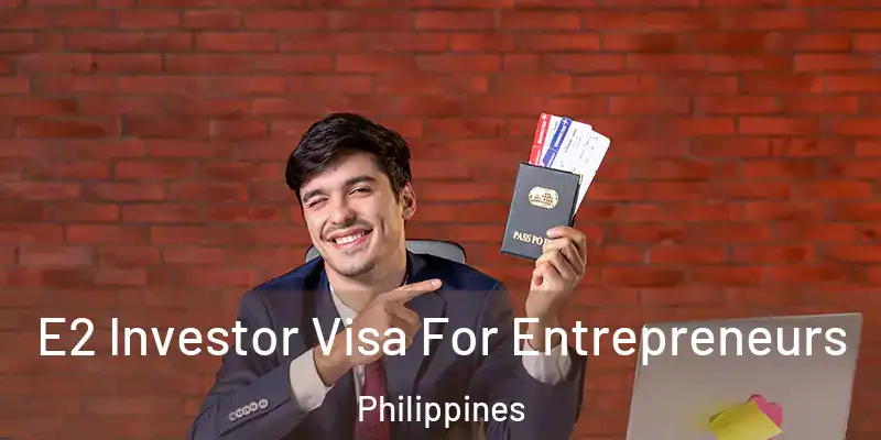  E2 Investor Visa For Entrepreneurs Philippines