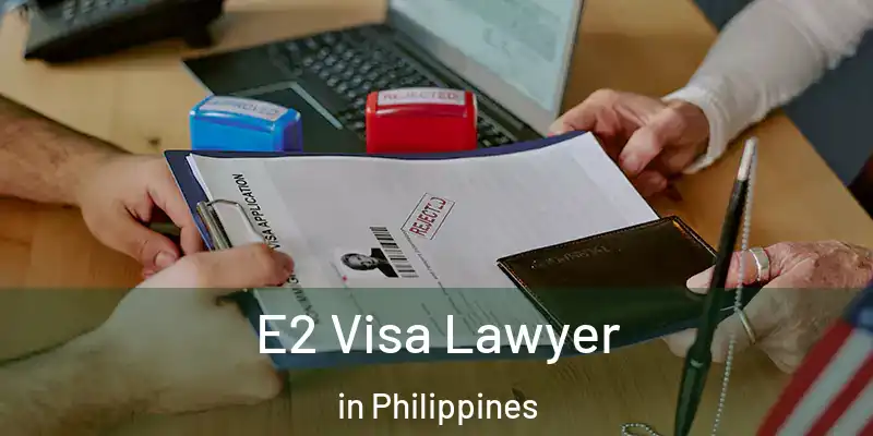  E2 Visa Lawyer in Philippines