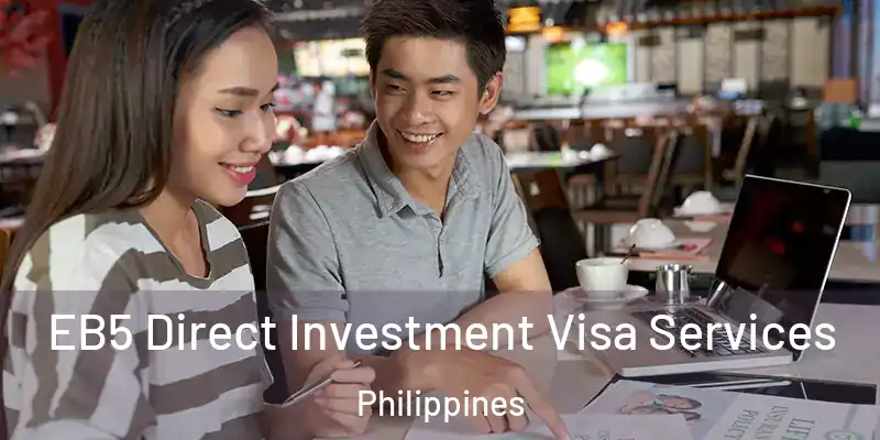  EB5 Direct Investment Visa Services Philippines