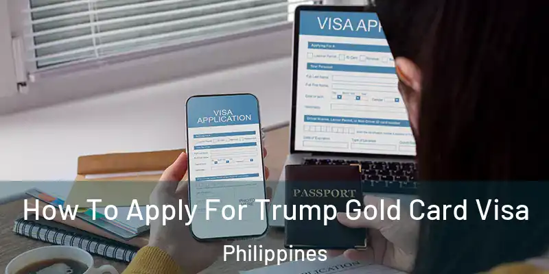  How To Apply For Trump Gold Card Visa Philippines